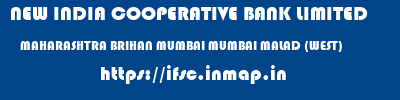 NEW INDIA COOPERATIVE BANK LIMITED  MAHARASHTRA BRIHAN MUMBAI MUMBAI MALAD (WEST)  ifsc code